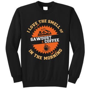 I Love The Smell Of Sawdust & Coffee In The Morning Woodwork Sweatshirt