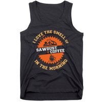 I Love The Smell Of Sawdust & Coffee In The Morning Woodwork Tank Top