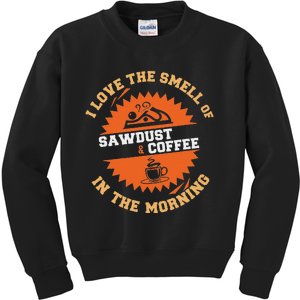 I Love The Smell Of Sawdust & Coffee In The Morning Woodwork Kids Sweatshirt