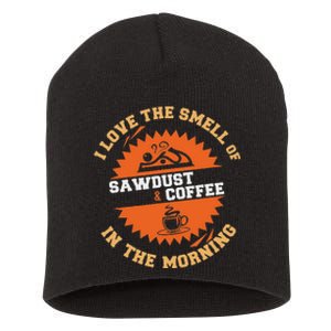 I Love The Smell Of Sawdust & Coffee In The Morning Woodwork Short Acrylic Beanie