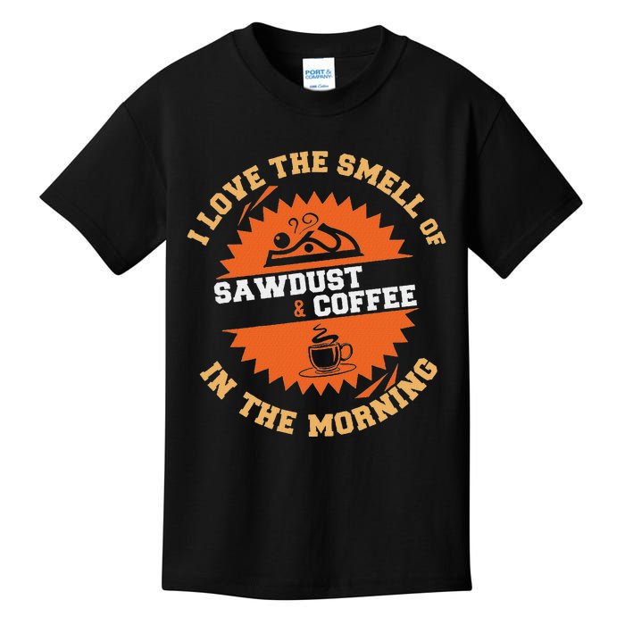 I Love The Smell Of Sawdust & Coffee In The Morning Woodwork Kids T-Shirt