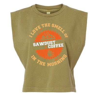 I Love The Smell Of Sawdust & Coffee In The Morning Woodwork Garment-Dyed Women's Muscle Tee