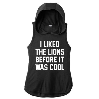 I Liked The Lions Before It Was Cool Funny Ladies PosiCharge Tri-Blend Wicking Draft Hoodie Tank