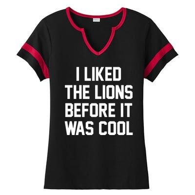 I Liked The Lions Before It Was Cool Funny Ladies Halftime Notch Neck Tee