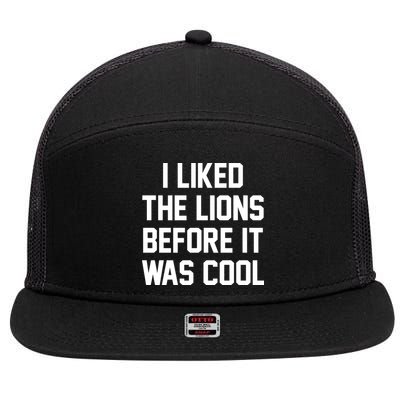 I Liked The Lions Before It Was Cool Funny 7 Panel Mesh Trucker Snapback Hat