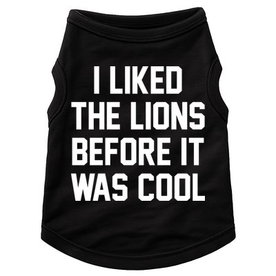 I Liked The Lions Before It Was Cool Funny Doggie Tank