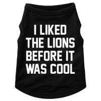 I Liked The Lions Before It Was Cool Funny Doggie Tank
