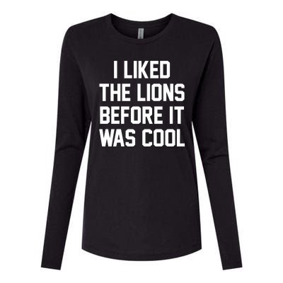 I Liked The Lions Before It Was Cool Funny Womens Cotton Relaxed Long Sleeve T-Shirt