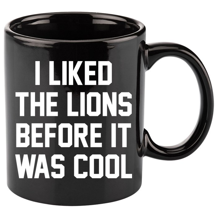 I Liked The Lions Before It Was Cool Funny 11oz C Handle Ceramic Mug