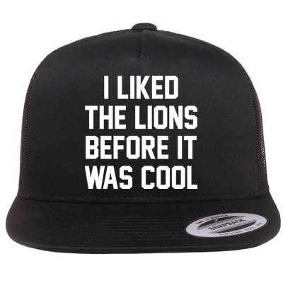 I Liked The Lions Before It Was Cool Funny Flatbill Hat