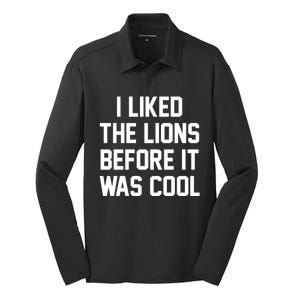 I Liked The Lions Before It Was Cool Funny Silk Touch Performance Long Sleeve Polo