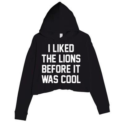 I Liked The Lions Before It Was Cool Funny Crop Fleece Hoodie