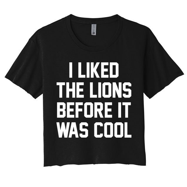 I Liked The Lions Before It Was Cool Funny Crop Top