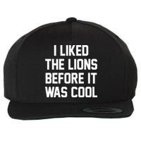 I Liked The Lions Before It Was Cool Funny Wool Snapback Cap