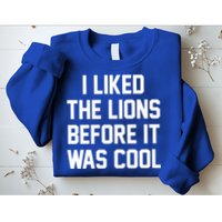 I Liked The Lions Before It Was Cool Funny Sweatshirt