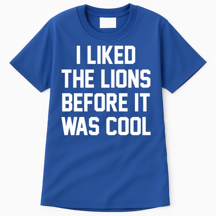 I Liked The Lions Before It Was Cool Funny Tall T-Shirt