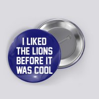 I Liked The Lions Before It Was Cool Funny Button
