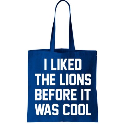 I Liked The Lions Before It Was Cool Funny Bag