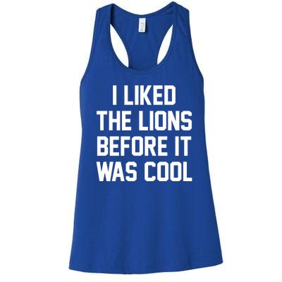 I Liked The Lions Before It Was Cool Funny Women's Racerback Tank