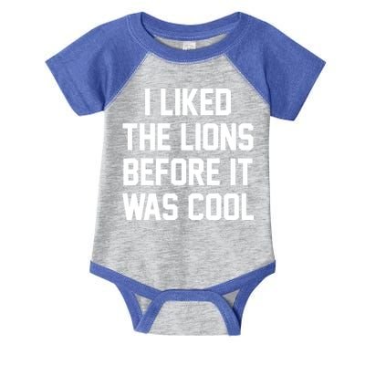 I Liked The Lions Before It Was Cool Funny Infant Baby Jersey Bodysuit