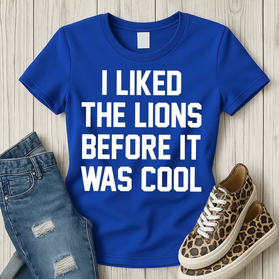 I Liked The Lions Before It Was Cool Funny Womens T-Shirt