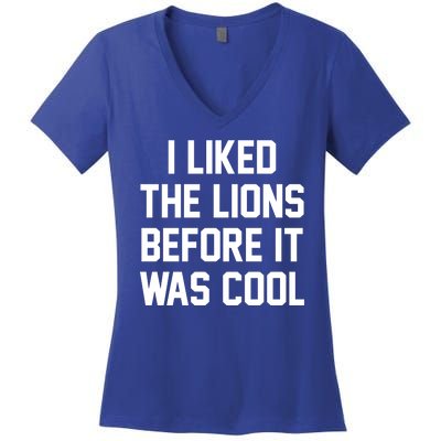 I Liked The Lions Before It Was Cool Funny Women's V-Neck T-Shirt