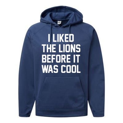 I Liked The Lions Before It Was Cool Funny Performance Fleece Hoodie