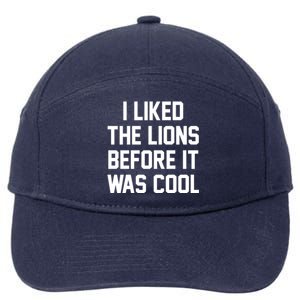 I Liked The Lions Before It Was Cool Funny 7-Panel Snapback Hat