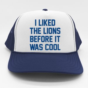 I Liked The Lions Before It Was Cool Funny Trucker Hat