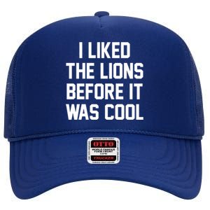 I Liked The Lions Before It Was Cool Funny High Crown Mesh Back Trucker Hat