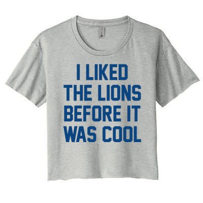 I Liked The Lions Before It Was Cool Funny Women's Crop Top Tee