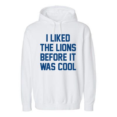 I Liked The Lions Before It Was Cool Funny Garment-Dyed Fleece Hoodie