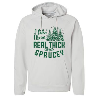 I Like Them Real Thick And Sprucey Funny Christmas Tree Xmas Performance Fleece Hoodie