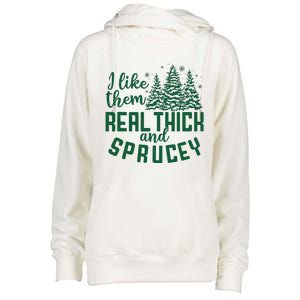 I Like Them Real Thick And Sprucey Funny Christmas Tree Xmas Womens Funnel Neck Pullover Hood