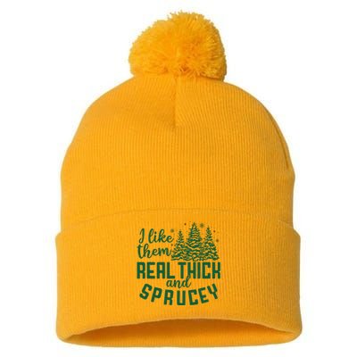 I Like Them Real Thick And Sprucey Funny Christmas Tree Xmas Pom Pom 12in Knit Beanie