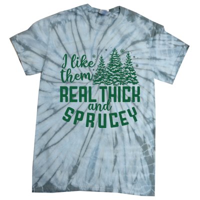 I Like Them Real Thick And Sprucey Funny Christmas Tree Xmas Tie-Dye T-Shirt