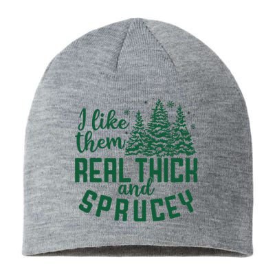 I Like Them Real Thick And Sprucey Funny Christmas Tree Xmas Sustainable Beanie