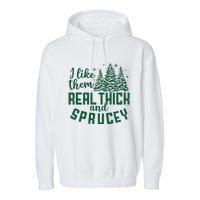 I Like Them Real Thick And Sprucey Funny Christmas Tree Xmas Garment-Dyed Fleece Hoodie