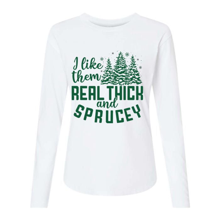 I Like Them Real Thick And Sprucey Funny Christmas Tree Xmas Womens Cotton Relaxed Long Sleeve T-Shirt