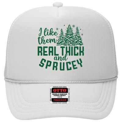 I Like Them Real Thick And Sprucey Funny Christmas Tree Xmas High Crown Mesh Back Trucker Hat