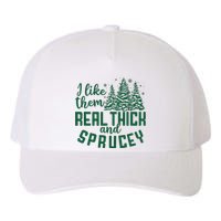 I Like Them Real Thick And Sprucey Funny Christmas Tree Xmas Yupoong Adult 5-Panel Trucker Hat