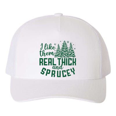 I Like Them Real Thick And Sprucey Funny Christmas Tree Xmas Yupoong Adult 5-Panel Trucker Hat