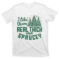 I Like Them Real Thick And Sprucey Funny Christmas Tree Xmas T-Shirt