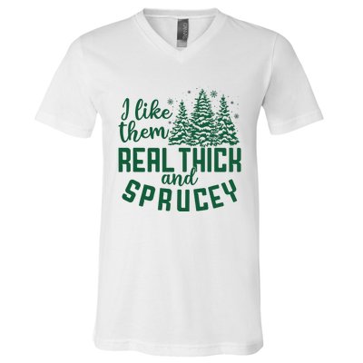 I Like Them Real Thick And Sprucey Funny Christmas Tree Xmas V-Neck T-Shirt