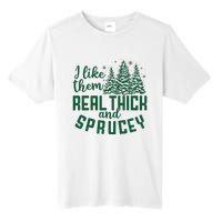 I Like Them Real Thick And Sprucey Funny Christmas Tree Xmas Tall Fusion ChromaSoft Performance T-Shirt