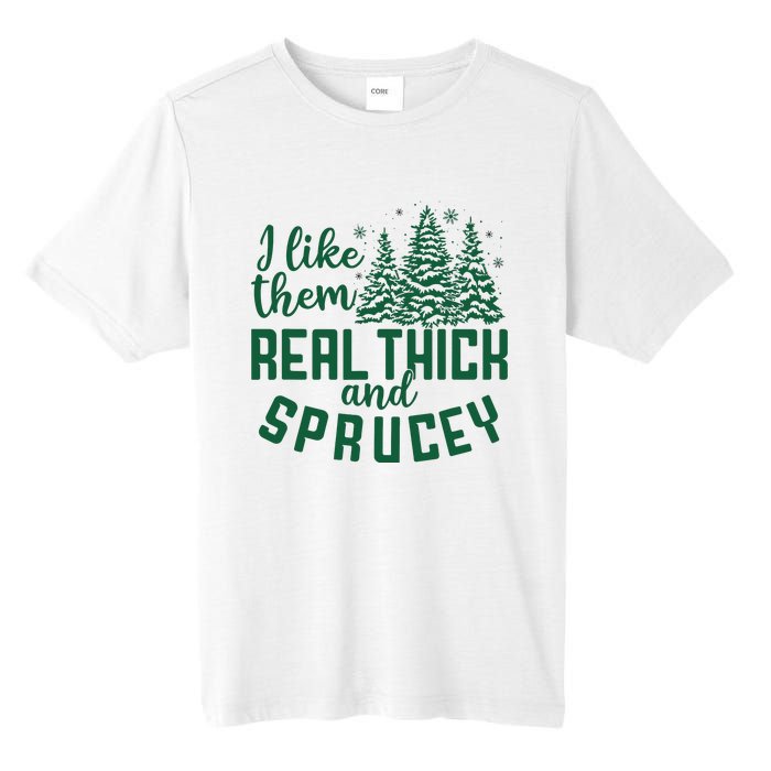 I Like Them Real Thick And Sprucey Funny Christmas Tree Xmas Tall Fusion ChromaSoft Performance T-Shirt