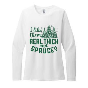 I Like Them Real Thick And Sprucey Funny Christmas Tree Xmas Womens CVC Long Sleeve Shirt