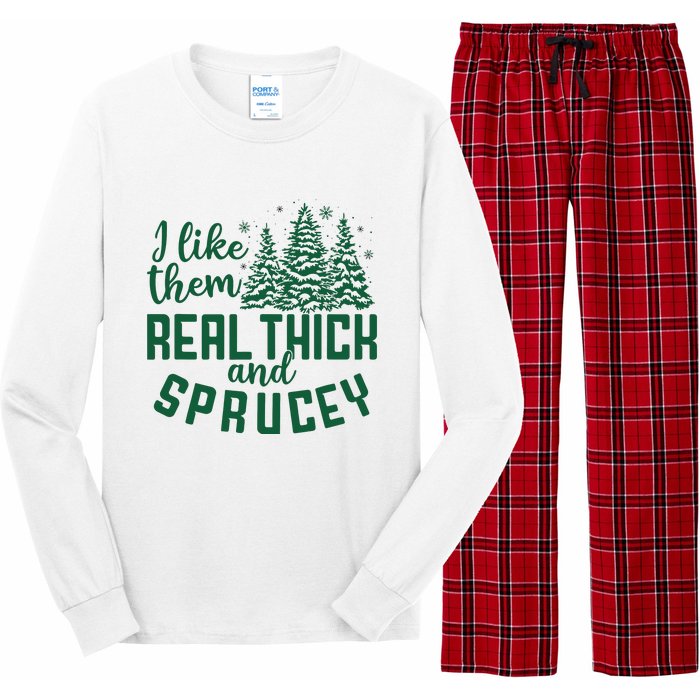 I Like Them Real Thick And Sprucey Funny Christmas Tree Xmas Long Sleeve Pajama Set