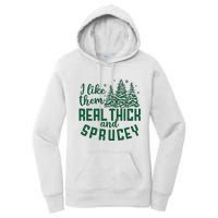 I Like Them Real Thick And Sprucey Funny Christmas Tree Xmas Women's Pullover Hoodie