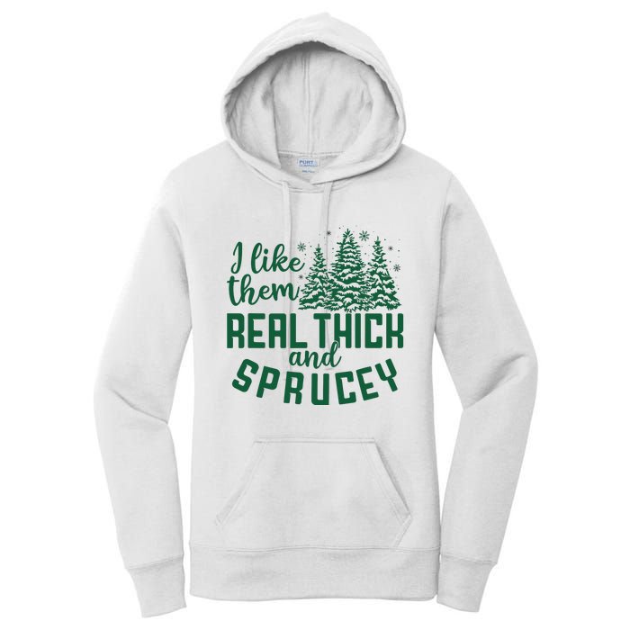 I Like Them Real Thick And Sprucey Funny Christmas Tree Xmas Women's Pullover Hoodie